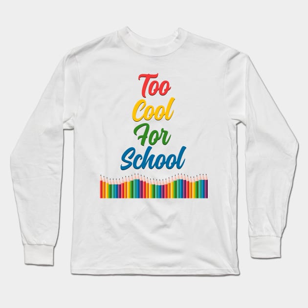 Too Cool For School Long Sleeve T-Shirt by vladocar